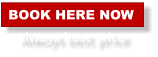 BOOK HERE NOW Always best price