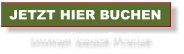 JETZT HIER BUCHEN Immer beste Preise