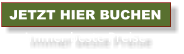 JETZT HIER BUCHEN Immer beste Preise
