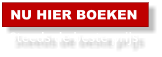 NU HIER BOEKEN Steeds de beste prijs